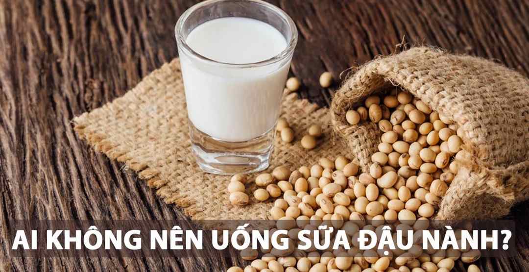 Những người không nên dùng sữa đậu nành?